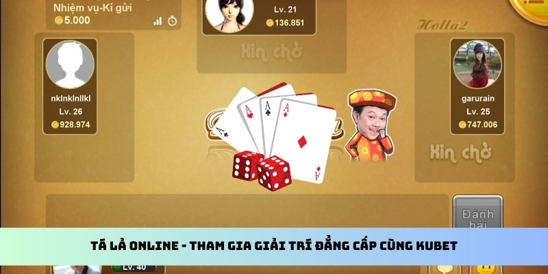 tá lả online Kubet88