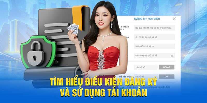 Tìm hiểu điều kiện đăng ký và sử dụng tài khoản